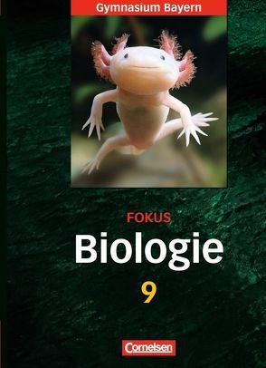 Fokus Biologie – Gymnasium Bayern – 9. Jahrgangsstufe von Angermann,  Iris, Freiman,  Thomas, Hammon,  Ulrich, Kraus,  Wolf, Linzmaier,  Tobias, Schneider,  Claudia, Schnorrer,  Winfried