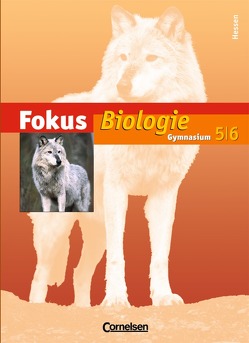 Fokus Biologie – Gymnasium Hessen / 5./6. Schuljahr – Schülerbuch von Engel-Frühauf,  Marion, Grönke,  Ottokar, Jäkel,  Lissy, Kleesattel,  Walter, Meyer,  Frank, Müller,  Sabine, Püschel,  Ute