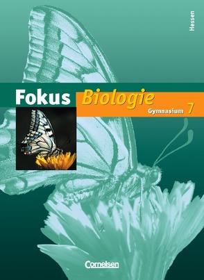 Fokus Biologie – Gymnasium Hessen – 7. Schuljahr von Bley,  Andreas, Engel-Frühauf,  Marion, Handschuh,  Patrick, Jentsch,  Simone, Kleesattel,  Walter, Richert,  Anke, Schaller-Picard,  Nicole