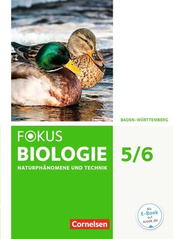 Fokus Biologie – Neubearbeitung – Baden-Württemberg – 5./6. Schuljahr: Biologie, Naturphänomene und Technik von Armbrüster,  Thomas, Budde,  Julia, Burzin,  Stefan, Deninger,  Olaf, Erdogan,  Nermin, Hanke,  Sabine, Hörenberg,  Nicole, Janßen,  Hans-Jürgen, Jeuck,  Judith, Lichtenberger,  Jochim, Meinecke,  Yvonne, Sandmann,  Matthias, Scheffel,  Lars, Schmiemann,  Philipp, Schulz,  Jutta, Waible-Pons Marti,  Monika, Wolf,  Astrid