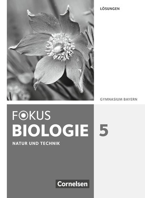 Fokus Biologie – Neubearbeitung – Gymnasium Bayern – 5. Jahrgangsstufe: Natur und Technik – Biologie von Biernacki,  Roland, Drechsel,  Markus, Dreyer,  Michael, Freiman,  Thomas, Grabe,  Stefan, Kraus,  Wolf, Nikol,  Nadja, Raßhofer,  Robert, Schneider,  Claudia