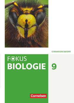 Fokus Biologie – Neubearbeitung – Gymnasium Bayern – 9. Jahrgangsstufe von Farr,  Christian, Feigenspan,  Katja, Freiman,  Thomas, Grabe,  Stefan, Kocher,  Nikolaus, Kraus,  Wolf, Müller,  Ulrike, Nikol,  Nadja, Schneider,  Claudia