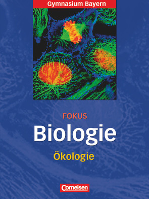 Fokus Biologie – Oberstufe – Gymnasium Bayern – 11. Jahrgangsstufe von Esders,  Stefanie, Weber,  Ulrich