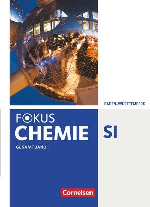 Fokus Chemie – Neubearbeitung – Gymnasium Baden-Württemberg – Gesamtband von Arndt,  Barbara, Dietrich,  Volkmar, Epple,  Thomas, Fleischer,  Holger, Hein,  Andrea, Kreß,  Thorsten, Rehm,  Hannes, Seitz,  Markus, Stützel,  Chaya Christina