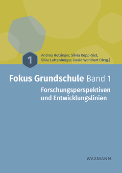 Fokus Grundschule Band 1 von Baar,  Robert, Bartels,  Frederike, Becher,  Andrea, Bellet,  Sandra, Berthold,  Clemens, Bertsch,  Christian, Boeckmann,  Klaus-Börge, Breit,  Simone, Brinkmann,  Erika, Brügelmann,  Hans, Busch,  Erika, Carré-Karlinger,  Catherine, Diederich,  Julia, Eckermann,  Torsten, Freunberger,  Dominik, Gigerl,  Monika, Gilly,  Dagmar, Gläser,  Eva, Graß,  Karl-Heinz, Gruber,  Christoph, Grubich,  Rainer, Grubich-Müller,  Regina, Gucanin-Nairz,  Verena, Hausberger,  Bärbel, Heinzel,  Friederike, Höger,  Brigitta, Holzer,  Julia, Holzinger,  Andrea, Kelz,  Jakob, Kladnik,  Christine, Kleiner,  Konrad, Klopsch,  Britta, Kopp-Sixt,  Silvia, Lambrich,  Hans-Jürgen, Lanzmaier-Ugri,  Katharina, Luttenberger,  Silke, Meier,  Michael, Müller,  Martina, Pickl,  Gonda, Pieper,  Vanessa, Pirstinger,  Franziska, Plaimauer,  Christine, Prammer-Semmler,  Eva, Prengel,  Annedore, Schöfl,  Martin, Schönstein,  Karin, Schrammel-Leber,  Barbara, Stadler Elmer,  Stefanie, Steiner,  Regina, Steinmair,  Gabriele, Stocker,  Lucas, Theurl,  Peter, Weniger,  Lea, Wiltsche,  Regina, Wohlhart,  David, Zobl,  Cornelia