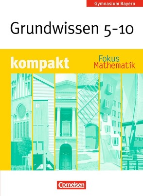 Fokus Mathematik – Bayern – Bisherige Ausgabe – 5.-10. Jahrgangsstufe von Brunnermeier,  Achim, Freytag,  Carina, Gräupner,  Christoph, Härtinger,  Rosemarie, Herz,  Andreas, Kammermeyer,  Friedrich, Kilian,  Heinrich