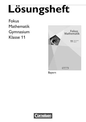 Fokus Mathematik – Gymnasiale Oberstufe – Bayern – 11. Jahrgangsstufe von Birner,  Gerd, Borges,  Florian, Jahnke,  Thomas, Kilian,  Heinrich, Schmähling,  Reiner, Scholz,  Dietmar, Schwingenschlögl,  Udo, Seibold,  Renate, Sinzinger,  Michael