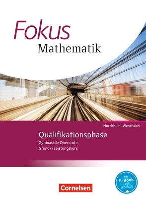 Fokus Mathematik – Gymnasiale Oberstufe – Nordrhein-Westfalen – Ausgabe 2014 – Qualifikationsphase von Belthle,  Friedhart, Goebels,  Wolfgang, Höffken,  Katrin, Janssen,  Martin, Krysmalski,  Markus, Leßmann,  Jochen, Lütticken,  Renatus, Oselies,  Reinhard, Rohmann,  Corinna