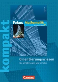 Fokus Mathematik – Gymnasium – Ausgabe N / 9. Schuljahr – Fokus kompakt – Orientierungswissen von Belthle,  Friedhart, Block,  Jan, Buddensiek,  Carola, Christmann,  Norbert, Förster,  Frank, Goebels,  Wolfgang, Göttge-Piller,  Silke, Lütticken,  Renatus, Uhl,  Claudia