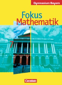 Fokus Mathematik – Bayern – Bisherige Ausgabe / 7. Jahrgangsstufe – Schülerbuch von Freytag,  Carina, Härtinger,  Rosemarie, Herz,  Andreas, Kammermeyer,  Friedrich, Kurz,  Kristina, Sauermann,  Bernhard, Sinzinger,  Michael, Zechel,  Jürgen