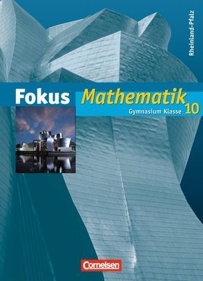 Fokus Mathematik – Rheinland-Pfalz – Bisherige Ausgabe / 10. Schuljahr – Schülerbuch von Birner,  Gerd, Bischof,  Ina, Block,  Jan, Buddensiek,  Carola, Freytag,  Carina, Goebels,  Wolfgang, Göttge-Piller,  Silke, Lütticken,  Renatus, Uhl,  Claudia