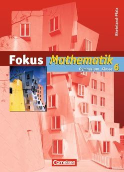 Fokus Mathematik – Rheinland-Pfalz – Bisherige Ausgabe / 6. Schuljahr – Schülerbuch von Bischof,  Ina, Christmann,  Norbert, Dörr,  Jochen, Göttge-Piller,  Silke, Klapthor,  Rüdiger, Lütticken,  Renatus, Ofner,  Yvonne, Uhl,  Claudia, Zang,  Antje