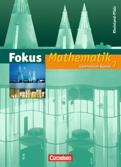 Fokus Mathematik – Rheinland-Pfalz – Bisherige Ausgabe / 7. Schuljahr – Schülerbuch von Bischof,  Ina, Christmann,  Norbert, Dörr,  Jochen, Göttge-Piller,  Silke, Klapthor,  Rüdiger, Lütticken,  Renatus, Ofner,  Yvonne, Uhl,  Claudia, Zang,  Antje