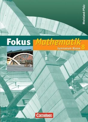 Fokus Mathematik – Rheinland-Pfalz – Bisherige Ausgabe / 8. Schuljahr – Schülerbuch von Bischof,  Ina, Christmann,  Norbert, Dörr,  Jochen, Göttge-Piller,  Silke, Klapthor,  Rüdiger, Lütticken,  Renatus, Ofner,  Yvonne, Uhl,  Claudia, Zang,  Antje