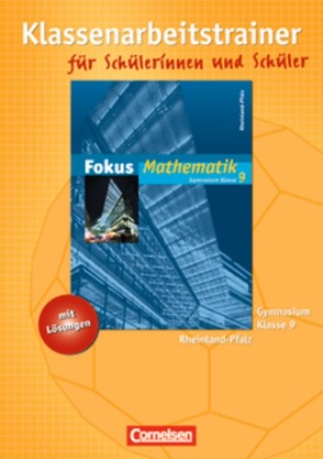 Fokus Mathematik – Rheinland-Pfalz – Bisherige Ausgabe / 9. Schuljahr – Klassenarbeitstrainer mit eingelegten Musterlösungen von Krohn-Hendrich,  Bianca, Leßmann,  Jochen, Uhl,  Claudia, Wagner,  Anton, Wagner,  Irmgard