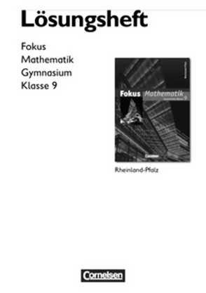 Fokus Mathematik – Rheinland-Pfalz – Bisherige Ausgabe / 9. Schuljahr – Lösungen zum Schülerbuch von Appel,  Jürgen, Birner,  Gerd, Bischof,  Ina, Block,  Jan, Buddensiek,  Carola, Christmann,  Norbert, Dörr,  Jochen