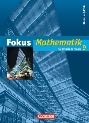 Fokus Mathematik – Rheinland-Pfalz – Bisherige Ausgabe / 9. Schuljahr – Schülerbuch von Bischof,  Ina, Christmann,  Norbert, Dörr,  Jochen, Eyß,  Petra von, Göttge-Piller,  Silke, Klapthor,  Rüdiger, Lütticken,  Renatus, Ofner,  Yvonne, Uhl,  Claudia