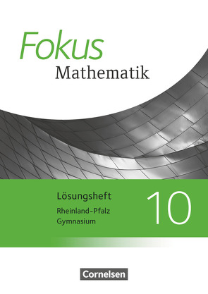 Fokus Mathematik – Rheinland-Pfalz – Ausgabe 2015 – 10. Schuljahr von Belthle,  Friedhart, Birner,  Gerd, Bischof,  Ina, Block,  Jan, Buddensiek,  Carola, Christmann,  Norbert, Dörr,  Jochen, Freytag,  Carina, Goebels,  Wolfgang, Göttge-Piller,  Silke, Hobrecht,  Petra, Höffken,  Katrin, Höger,  Christof, Kammermeyer,  Friedrich, Kilian,  Heinrich, Krysmalski,  Markus, Kurz,  Kristina, Leßmann,  Jochen, Liebendörfer,  Micha, Lütticken,  Renatus, Ofner,  Yvonne, Oselies,  Reinhard, Ossmann,  Hellen, Schmitt,  Brigitte, Schwehr,  Siegfried, Sinzinger,  Michael, Uhl,  Claudia, Zebhauser,  Emmeram, Zebhauser,  Monika