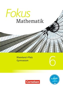 Fokus Mathematik – Rheinland-Pfalz – Ausgabe 2015 – 6. Schuljahr von Dörr,  Jochen, Liebendörfer,  Micha, Lütticken,  Renatus, Ofner,  Yvonne, Ossmann,  Hellen, Uhl,  Claudia