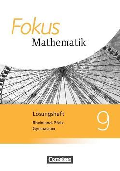 Fokus Mathematik – Rheinland-Pfalz – Ausgabe 2015 / 9. Schuljahr – Lösungen zum Schülerbuch von Belthle,  Friedhart, Bischof,  Ina, Block,  Jan, Buddensiek,  Carola, Christmann,  Norbert, Dörr,  Jochen, Goebels,  Wolfgang, Göttge-Piller,  Silke, Gräupner,  Christoph, Herz,  Andreas, Hobrecht,  Petra, Höffken,  Katrin, Höger,  Christof, Kammermeyer,  Friedrich, Kilian,  Heinrich, Krysmalski,  Markus, Kurz,  Kristina, Leßmann,  Jochen, Liebendörfer,  Micha, Lütticken,  Renatus, Ofner,  Yvonne, Oselies,  Reinhard, Ossmann,  Hellen, Rohmann,  Wolfgang, Sahre,  Elisabeth, Schähling,  Reiner, Schmitt,  Brigitte, Schwehr,  Siegfried, Sinzinger,  Michael, Thake,  Nicole, Tuffner-Denker,  Ingeborg, Uhl,  Claudia, Weigelt,  Barbara, Zebhauser,  Emmeram, Zebhauser,  Monika