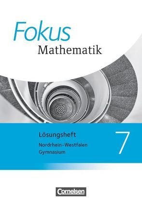 Fokus Mathematik – Nordrhein-Westfalen – Ausgabe 2013 / 7. Schuljahr – Lösungen zum Schülerbuch von Belthle,  Friedhart, Block,  Jan, Christmann,  Norbert, Dörr,  Jochen, Esper,  Norbert, Freytag,  Carina, Göttge-Piller,  Silke, Graf,  Carsten, Hammer-Schneider,  Katharina, Härtinger,  Rosemarie, Heintz,  Gaby, Herz,  Andreas, Hobrecht,  Petra, Höffken,  Katrin, Höger,  Christof, Kilian,  Heinrich, Krysmalski,  Markus, Kurz,  Kristina, Leßmann,  Jochen, Lütticken,  Renatus, Nitschke,  Günter, Oselies,  Reinhard, Ossmann,  Hellen, Reitz-Koncebovski,  Karen, Sahre,  Elisabeth, Sauermann,  Bernhard, Scholz,  Dietmar, Schwehr,  Siegfried, Sinzinger,  Michael, Stein,  Jürgen, Tuffner-Denker,  Ingeborg, Uhl,  Claudia, Wagner,  Antonie, Weigelt,  Barbara, Zechel,  Jürgen