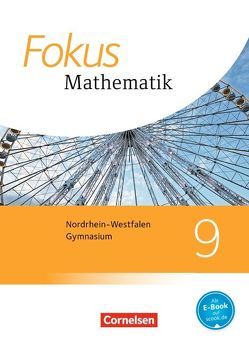 Fokus Mathematik – Nordrhein-Westfalen – Ausgabe 2013 – 9. Schuljahr von Belthle,  Friedhart, Bischof,  Ina, Block,  Jan, Buddensiek,  Carola, Christmann,  Norbert, Dörr,  Jochen, Freytag,  Carina, Goebels,  Wolfgang, Göttge-Piller,  Silke, Herz,  Andreas, Hobrecht,  Petra, Höffken,  Katrin, Höger,  Christof, Kammermeyer,  Friedrich, Krysmalski,  Markus, Kurz,  Kristina, Leßmann,  Jochen, Liebendörfer,  Micha, Lütticken,  Renatus, Oselies,  Reinhard, Reitz-Koncebovski,  Karen, Rohmann,  Wolfgang, Sahre,  Elisabeth, Schmitt,  Brigitte, Scholz,  Dietmar, Schwehr,  Siegfried, Thake,  Nicole, Tuffner-Denker,  Ingeborg, Uhl,  Claudia, Weigelt,  Barbara, Zebhauser,  Emmeram, Zebhauser,  Monika