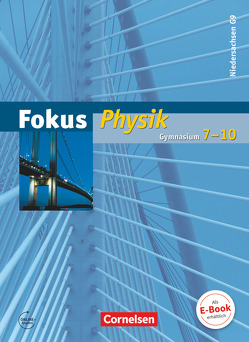 Fokus Physik – Gymnasium Niedersachsen G9 – 7.-10. Schuljahr von Backhaus,  Udo, Boysen,  Gerd, Burzin,  Stefan, Fösel,  Angela, Heepmann,  Bernd, Heise,  Harri, Kopte,  Uwe, Lichtenberger,  Jochim, Schepers,  Harald, Schlichting,  Hans Joachim, Schön,  Lutz-Helmut, Schweitzer,  Stefan, Wilke,  Hans-Joachim