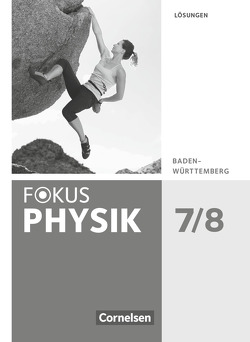 Fokus Physik – Neubearbeitung – Gymnasium Baden-Württemberg – 7./8. Schuljahr von Burzin,  Stefan, Kahnt,  Michael, Lichtenberger,  Jochim, Moussa,  Adel, Müller,  Wieland, Nawrath,  Dennis, Rutscher,  Christian