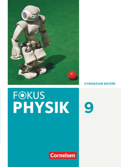 Fokus Physik – Neubearbeitung – Gymnasium Bayern – 9. Jahrgangsstufe