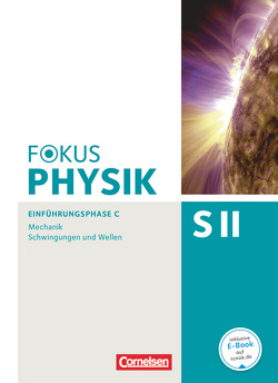 Fokus Physik Sekundarstufe II – Ausgabe C – Einführungsphase von Ackermann,  Peter, Böhlemann,  Ralf, Burzin,  Stefan, Diehl,  Bardo, Dörr,  Jochen, Erb,  Roger, Schlichting,  Hans Joachim, Schön,  Lutz-Helmut, Winter,  Rolf