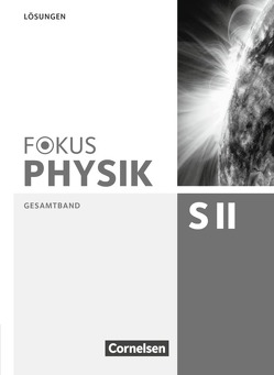 Fokus Physik Sekundarstufe II – Gesamtband – Oberstufe von Ackermann,  Peter, Becker,  Peter, Böhlemann,  Ralf, Breuer,  Elmar, Burzin,  Stefan, Busch,  Carsten, Diehl,  Bardo, Dörr,  Jochen, Erb,  Roger, Jutzi,  Karl-Heinz, Reinhard,  Bernd, Schlichting,  Hans Joachim, Schmalhofer,  Claus, Schön,  Lutz-Helmut, Schulze,  Helmke, Schulze,  Peter M., Tews,  Wolfgang, Tillmanns,  Peter, Winter,  Rolf