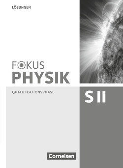 Fokus Physik Sekundarstufe II – Zu den Ausgaben A und C – Qualifikationsphase von Ackermann,  Peter, Böhlemann,  Ralf, Breuer,  Elmar, Burzin,  Stefan, Busch,  Carsten, Erb,  Roger, Jutzi,  Karl-Heinz, Reinhard,  Bernd, Schmalhofer,  Claus, Schulze,  Helmke, Schulze,  Peter M., Tews,  Wolfgang, Winter,  Rolf