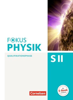 Fokus Physik Sekundarstufe II – Zu den Ausgaben A und C – Qualifikationsphase von Böhlemann,  Ralf, Breuer,  Elmar, Burzin,  Stefan, Diehl,  Bardo, Erb,  Roger, Jutzi,  Karl-Heinz, Reinhard,  Bernd, Schlichting,  Hans Joachim, Schmalhofer,  Claus, Schön,  Lutz-Helmut, Schulze,  Helmke, Schulze,  Peter M., Tews,  Wolfgang, Winter,  Rolf