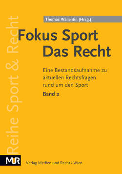 Fokus Sport – Das Recht von Campara-Kopeinig,  Bernhard, Dorfmayr,  Christian, Godin,  Paul, Hahn,  Natalie, Jonas,  Martina, Korn,  Stefan, Kotynski,  Bernhard, Moneta,  Karin, Petschinka,  Patrick, Sander,  Peter, Schrammel,  Rupert, Spreitzer-Kropiunik,  Martina, Stiller,  Patricia, Thiele,  Clemens, Toth,  Christina, Wagner,  Jessica, Wallentin,  Thomas