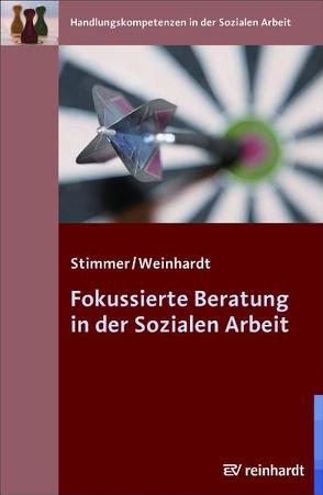 Fokussierte Beratung in der Sozialen Arbeit von Stimmer,  Franz, Weinhardt,  Marc