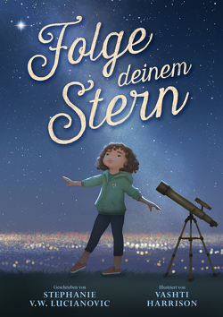 Folge deinem Stern von Harrison,  Vashti, Lucianovic,  Stephanie V.W., Schaub,  Anna