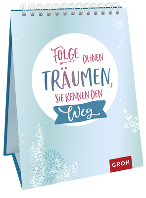 Folge deinen Träumen, sie kennen den Weg von Groh Verlag