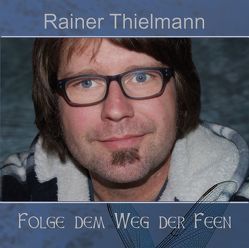 Folge dem Weg der Feen von Thielmann,  Rainer