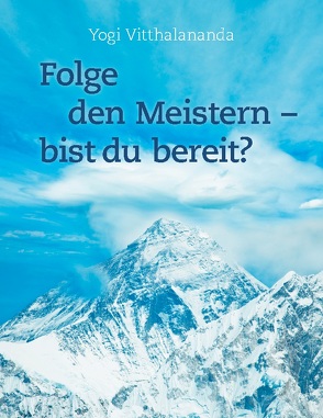 Folge den Meistern – bist du bereit? von Yogi Vitthalananda