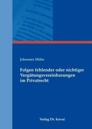 Folgen fehlender oder nichtiger Vergütungsvereinbarungen im Privatrecht von Mühe,  Johannes