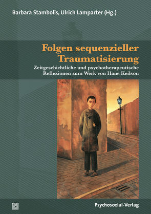 Folgen sequenzieller Traumatisierung von Bohleber,  Werner, Brockhaus,  Gudrun, du Bois,  Reinmar, Glaesmer,  Heide, Happe,  Katja, Kausch,  Christine, Lamparter,  Ulrich, Lissner,  Cordula, Nesterko,  Yuriy, Piesker,  Isabel, Schödlbauer,  Michael, Stambolis,  Barbara, Teckentrup,  Gabriele