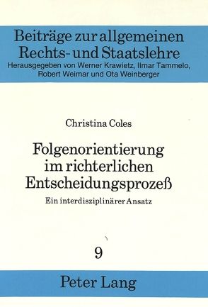 Folgenorientierung im richterlichen Entscheidungsprozeß von Coles,  Christina