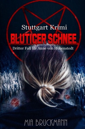 Folgeroman zu „Anne, rette mich!“ / Blutiger Schnee – Dritter Fall für Anne von Hohenstedt von Bruckmann,  Mia