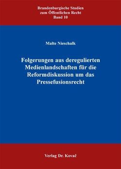 Folgerungen aus deregulierten Medienlandschaften für die Reformdiskussion um das Pressefusionsrecht von Nieschalk,  Malte