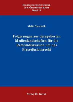 Folgerungen aus deregulierten Medienlandschaften für die Reformdiskussion um das Pressefusionsrecht von Nieschalk,  Malte