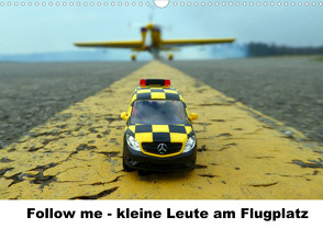 Follow me – kleine Leute am Flugplatz (Wandkalender 2022 DIN A3 quer) von Fliegerin,  Kunst