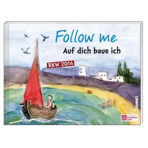 Follow me – RKW-Liederbuch 2014 von Herausgegeben im Auftrag der Katechetischen Arbeitsgemeinschaft im Auftrag der Bischöfe der Region Ost