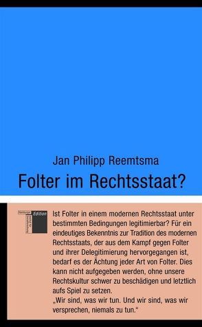 Folter im Rechtsstaat? von Reemtsma,  Jan Philipp