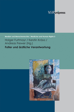 Folter und ärztliche Verantwortung von Ayan,  Alp, Beck,  Winfried, Bielefeldt,  Heiner, Coskun,  Burcu, Embacher,  Wilfried, Frewer,  Andreas, Friedrich,  Fabian, Fronek,  Heinz, Furtmayr,  Holger, Gierlichs,  Hans Wolfgang, Haenel,  Ferdinand, Jakober,  Hans, Kolb,  Stephan, Krása,  Kerstin, Lifton,  Robert Jay, Marx,  Reinhard, Montgomery,  Frank Ulrich, Reindl-Schwaighofer,  Roman, Rothhaar,  Markus, Wenzel,  Thomas, Wittern-Sterzel,  Renate