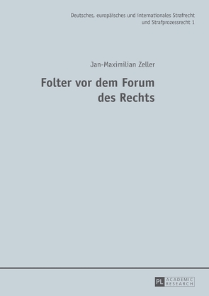 Folter vor dem Forum des Rechts von Zeller,  Jan-Maximilian